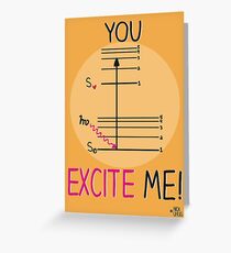 You excite me! Greeting Card