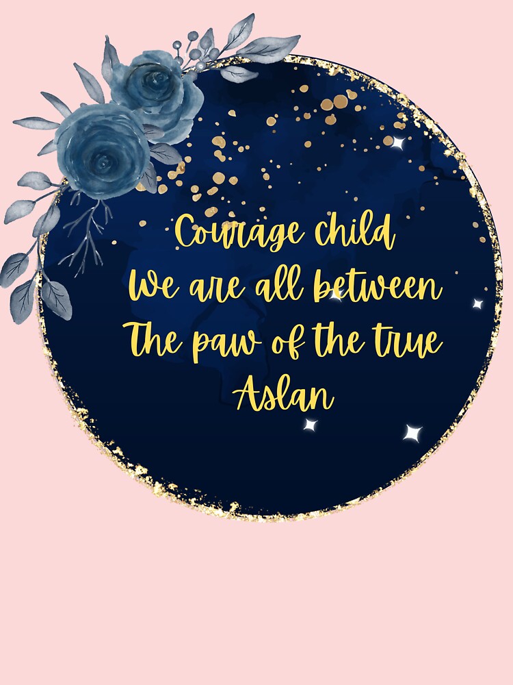 But Courage Child True Aslan Cs Lewis Quotes Narnia Art 