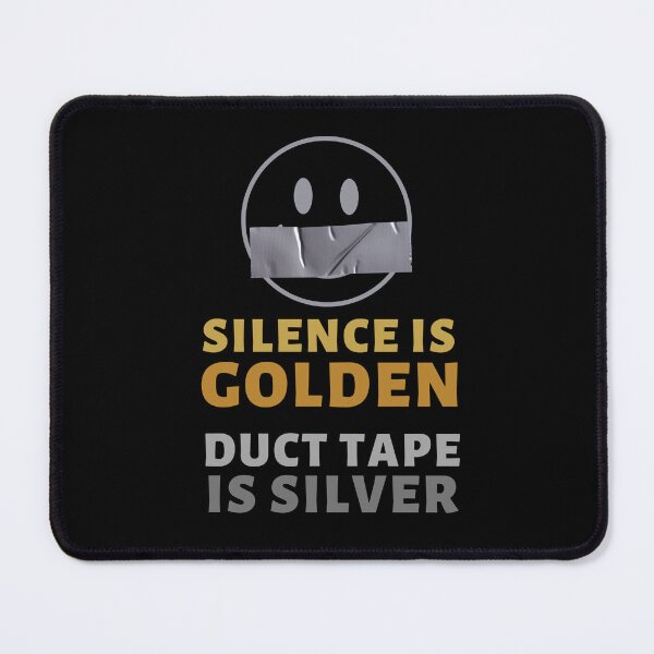 Item preview, Silence is Golden Duct Tape is Silver designed and sold by SqueakitySqueak.