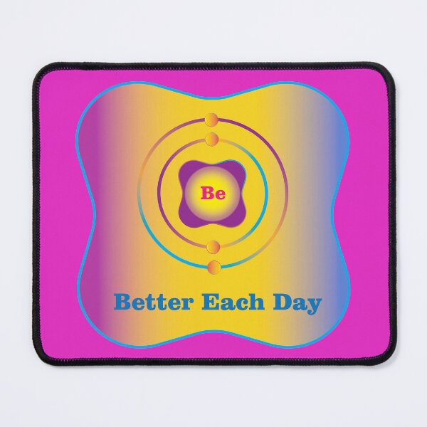 Item preview, 4 - Be - Beryllium: Be Better Each Day designed and sold by Storistir.