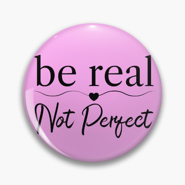 Item preview, Be real Not perfect inspirational quote  designed and sold by SGNorton.