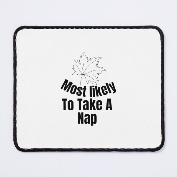 Item preview, Most likely to take A nap. designed and sold by CaliforniaDi.