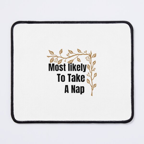 Item preview, Most likely to take A nap. designed and sold by CaliforniaDi.
