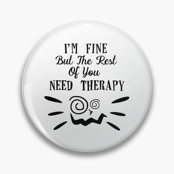 Item preview, I'M FINE BUT THE REST OF YOU NEEDS THERAPY designed and sold by angelescar.