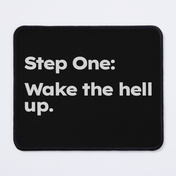 Item preview, Step One: Wake the hell up. designed and sold by ShirtProse.