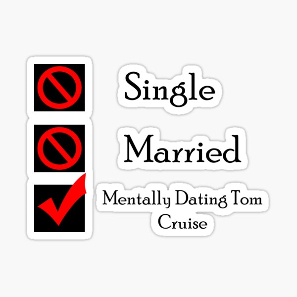 Mentally Dating Tom Cruise Sticker By Wasabi67 Redbubble