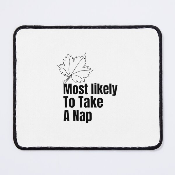 Item preview, Most likely to take A nap. designed and sold by CaliforniaDi.