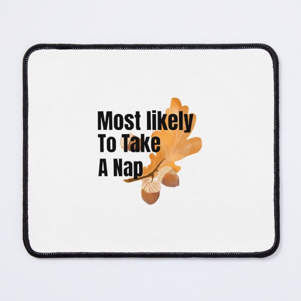 Item preview, Most likely to takenap. designed and sold by CaliforniaDi.