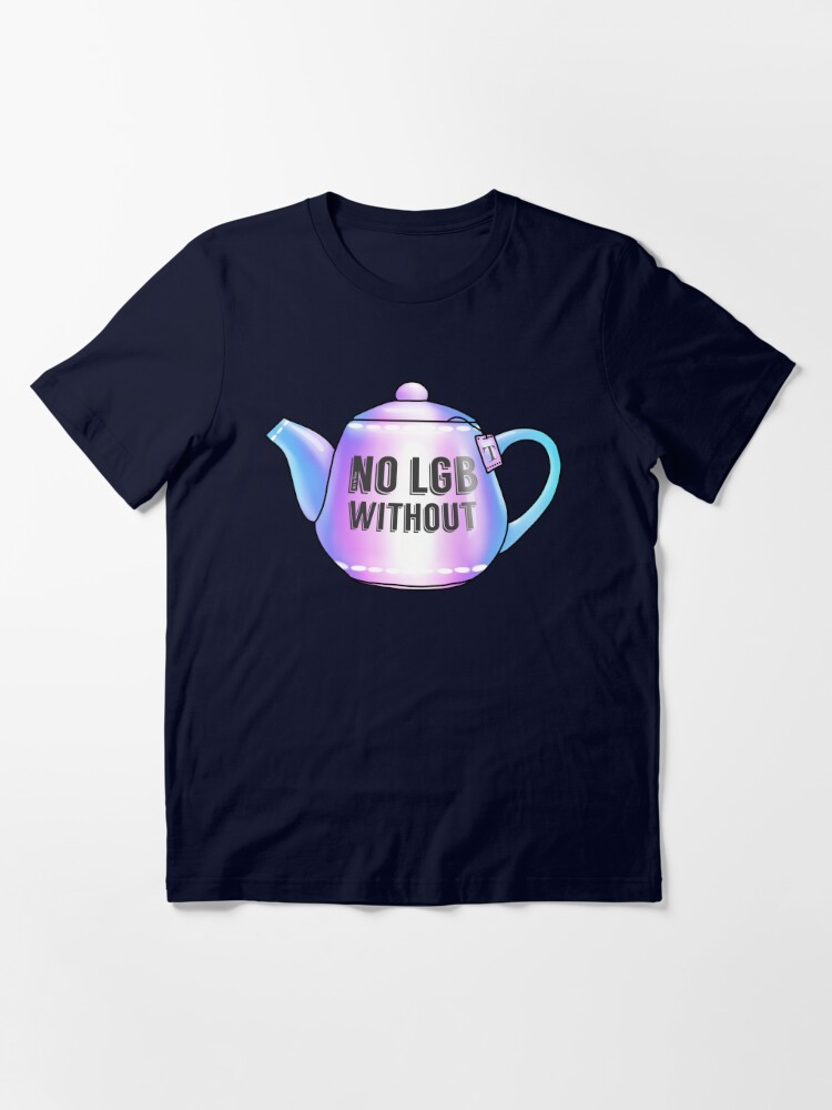 No LGB without the T | Essential T-Shirt