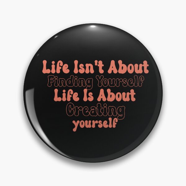 Item preview, Life isn't about finding yourself designed and sold by manardesign.