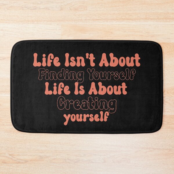 Item preview, Life isn't about finding yourself designed and sold by manardesign.