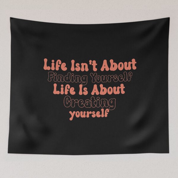 Item preview, Life isn't about finding yourself designed and sold by manardesign.