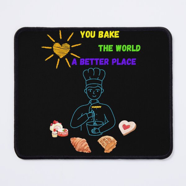 Item preview, You Bake The World A Better Place. designed and sold by ConradoBullhead.