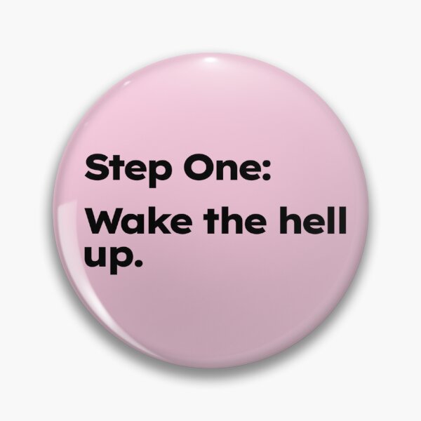 Item preview, Step One: Wake the hell up. designed and sold by ShirtProse.