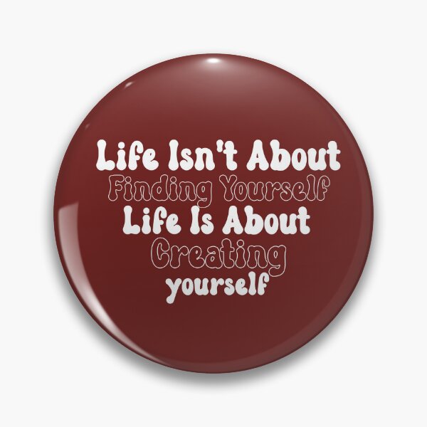 Item preview, Life isn't about finding yourself designed and sold by manardesign.