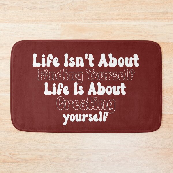 Item preview, Life isn't about finding yourself designed and sold by manardesign.