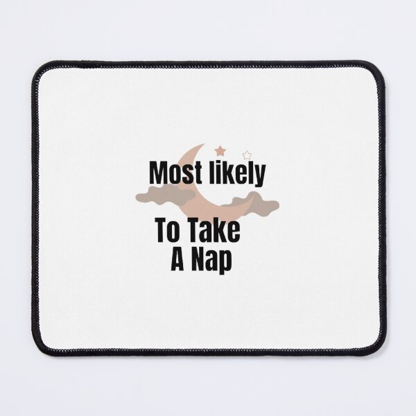Item preview, Most likely to take A nap. designed and sold by CaliforniaDi.
