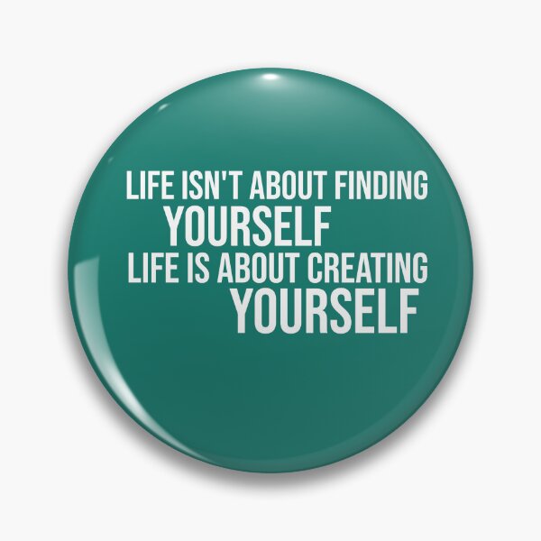 Item preview, Life isn't about finding yourself designed and sold by manardesign.