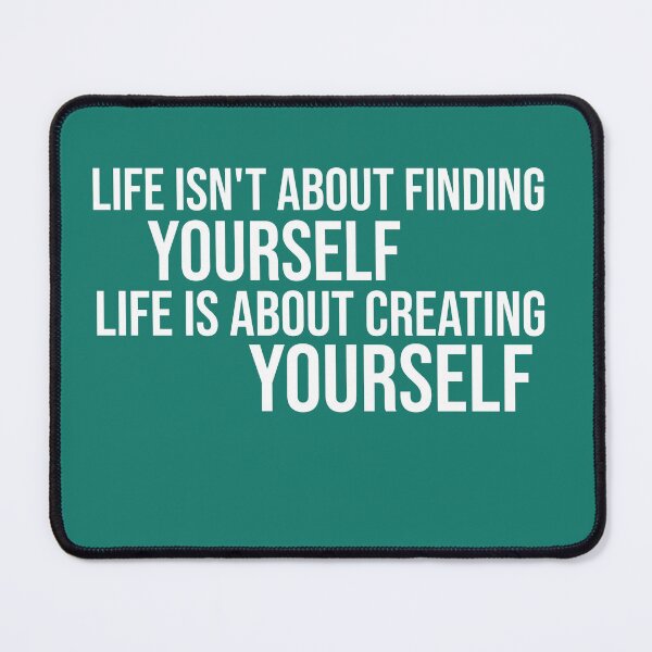 Item preview, Life isn't about finding yourself designed and sold by manardesign.