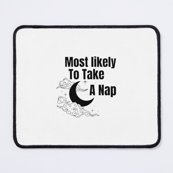 Item preview, Most likely to take A nap. designed and sold by CaliforniaDi.