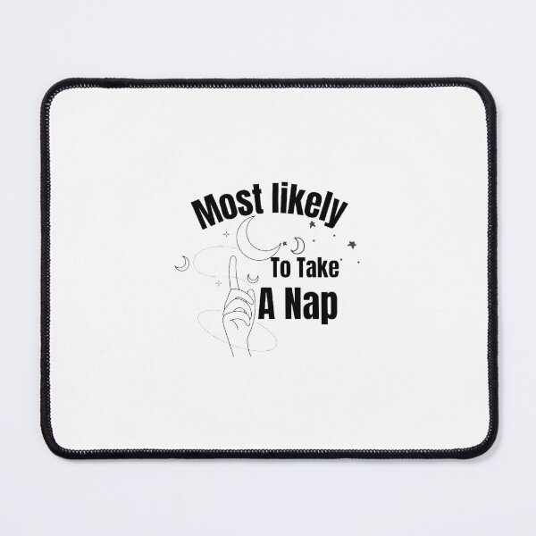 Item preview,  Most likely to take A nap. designed and sold by CaliforniaDi.