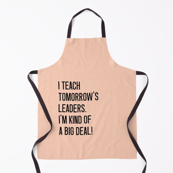 Item preview, I TEACH TOMORROW'S LEADERS. I'M KIND OF A BIG DEAL! designed and sold by keilamariadesig.