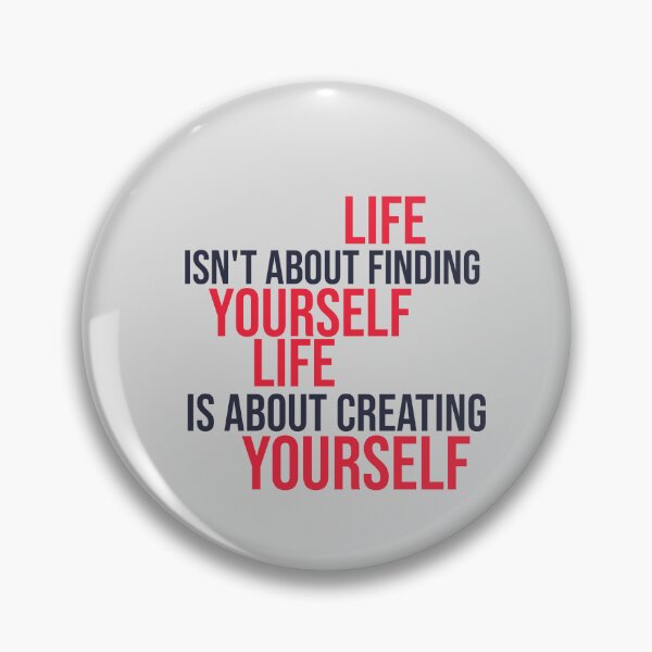 Item preview, Life isn't about finding yourself designed and sold by manardesign.