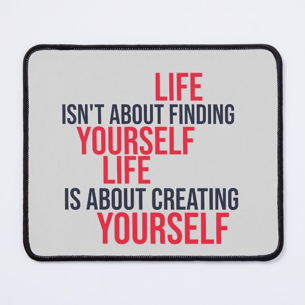 Item preview, Life isn't about finding yourself designed and sold by manardesign.