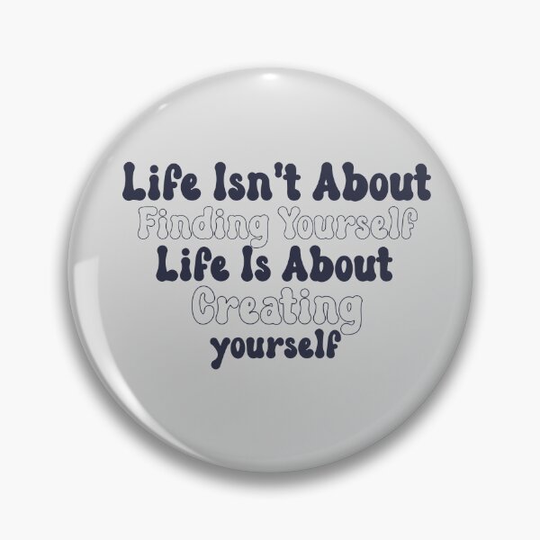 Item preview, Life isn't about finding yourself designed and sold by manardesign.