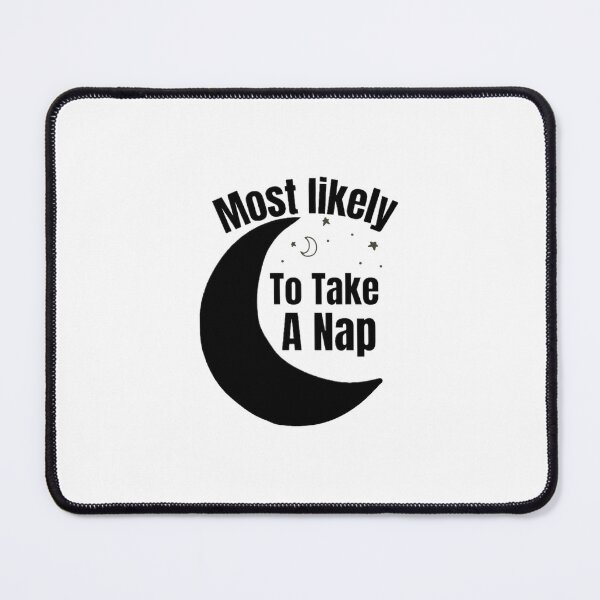 Item preview, Most likely to take A nap designed and sold by CaliforniaDi.