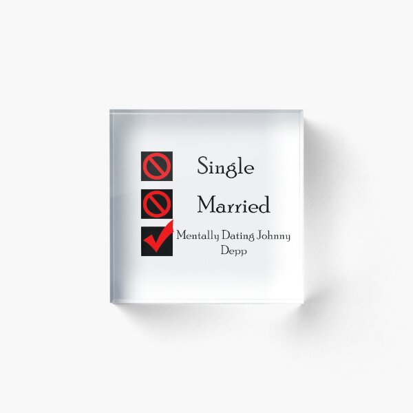 Mentally Dating Johnny Depp Acrylic Block