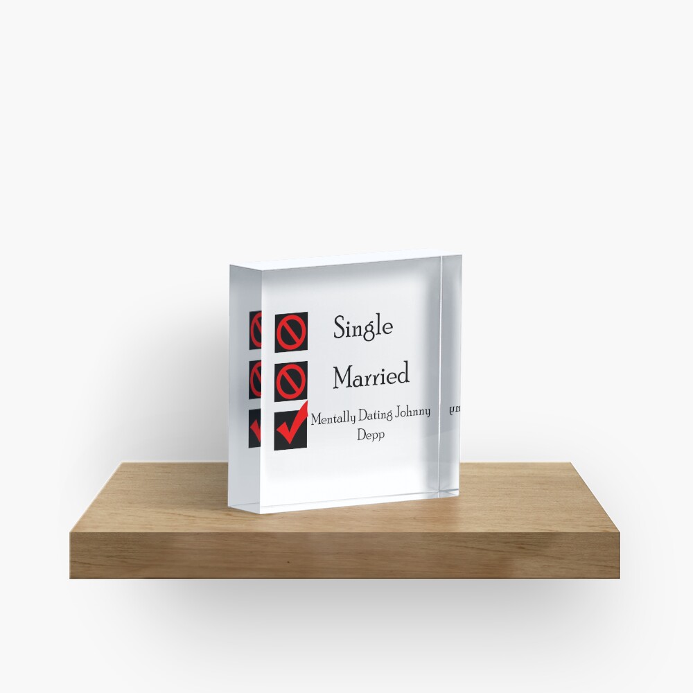 Mentally Dating Johnny Depp Acrylic Block