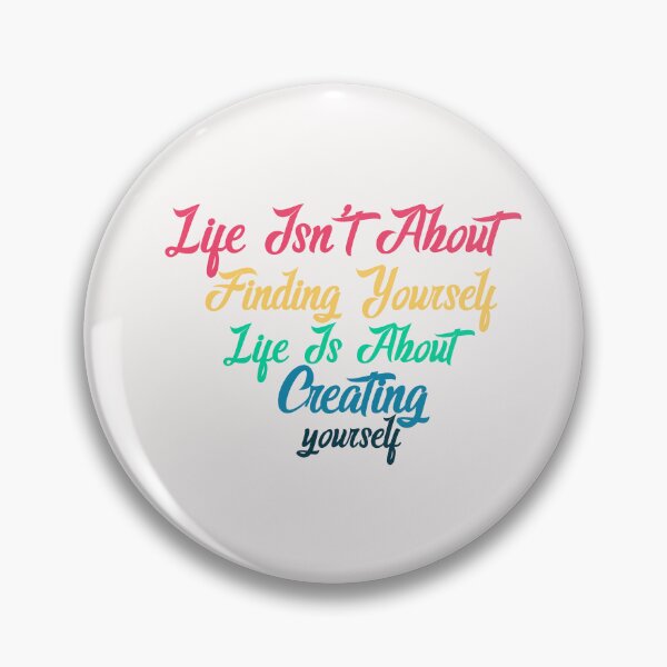 Item preview, Life isn't about finding yourself designed and sold by manardesign.