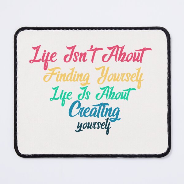 Item preview, Life isn't about finding yourself designed and sold by manardesign.