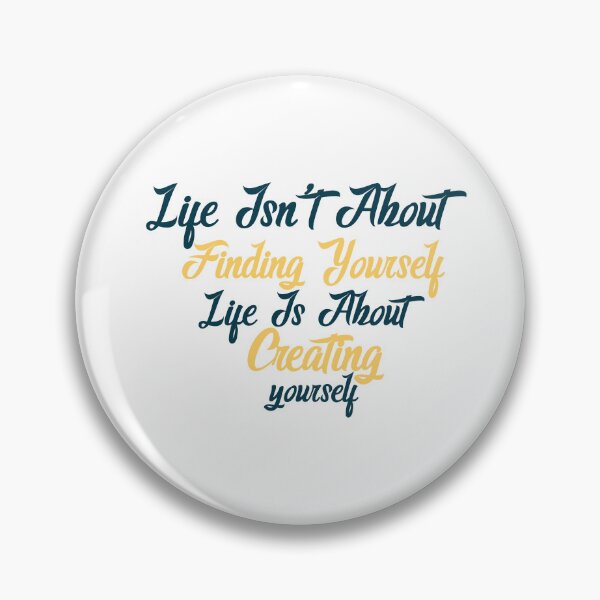 Item preview, Life isn't about finding yourself designed and sold by manardesign.