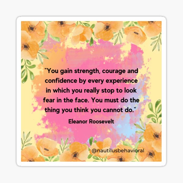 Look Fear in the Face Eleanor Roosevelt Quote  Sticker