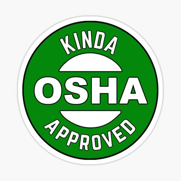 Kinda OSHA Approved Sticker