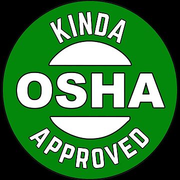 Artwork thumbnail, Kinda OSHA Approved by comforty