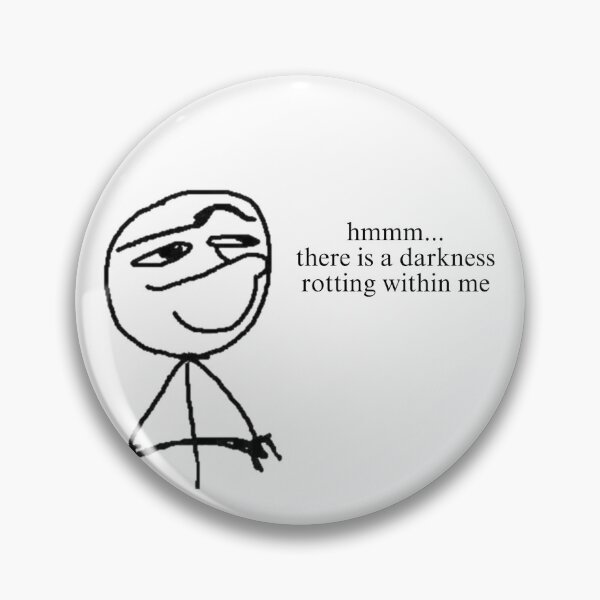 Item preview, hmmm… there is a darkness rotting within me meme designed and sold by 1hardliner.