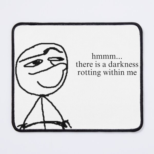 Item preview, hmmm… there is a darkness rotting within me meme designed and sold by 1hardliner.