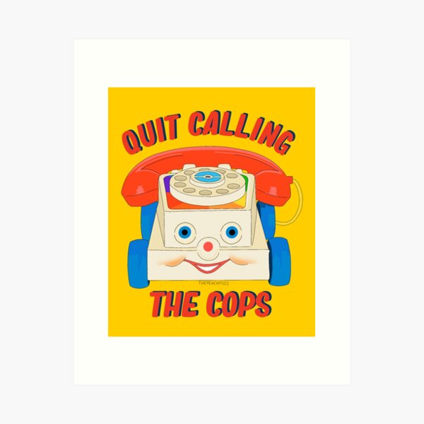 Item preview, Quit Calling The Cops - The Peach Fuzz designed and sold by Elizabeth Hudy.