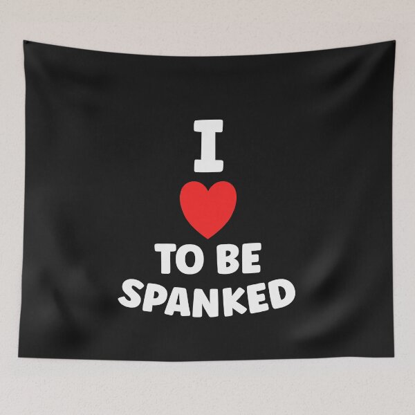 Item preview, I Love To Be Spanked Spanking Humor Funny Submissive designed and sold by TheMagicKrew.