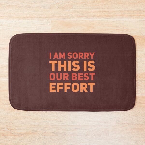 Item preview, I Am Sorry This Is Our Best Effort designed and sold by Cuckoo Parrot.
