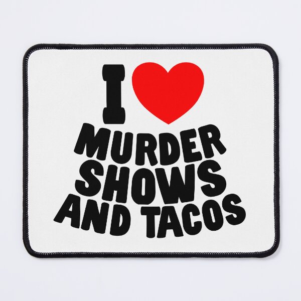 Item preview, I Love Murder Shows And Tacos True Crime Humor Taco Lover designed and sold by SharpThreadZ.
