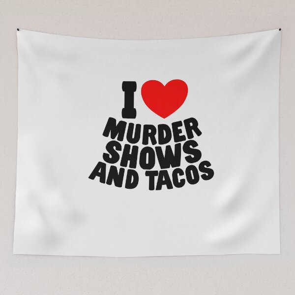 Item preview, I Love Murder Shows And Tacos True Crime Humor Taco Lover designed and sold by SharpThreadZ.