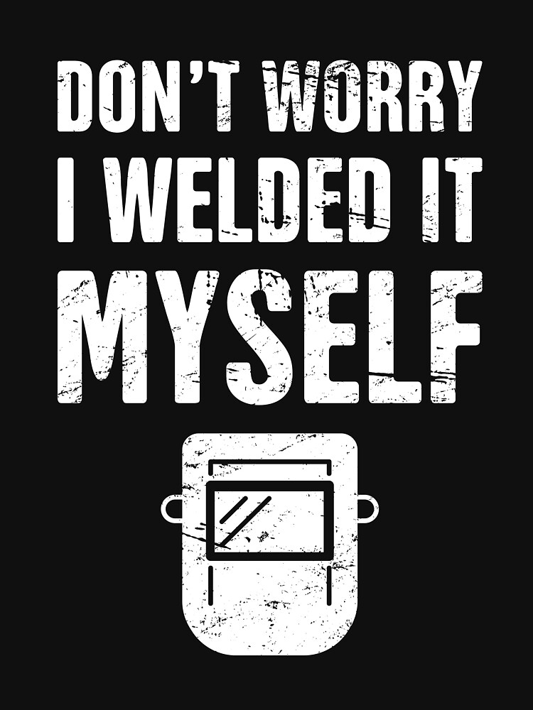 "Funny Welding Design With Welder Mask" Tshirt by ethandirks Redbubble