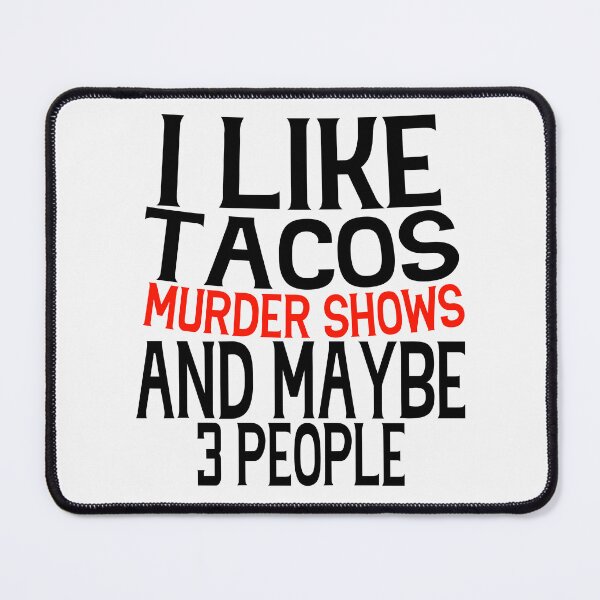 Item preview, I Like Tacos Murder Shows And Maybe 3 People True Crime Lover Taco Humor designed and sold by SharpThreadZ.