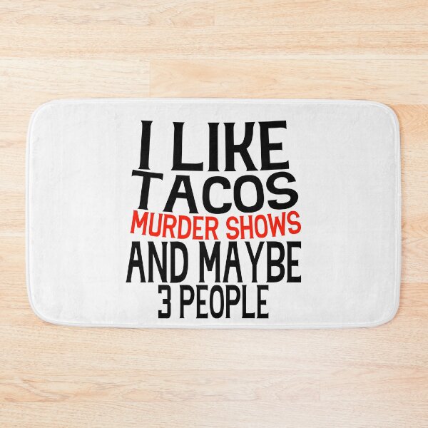 Item preview, I Like Tacos Murder Shows And Maybe 3 People True Crime Lover Taco Humor designed and sold by SharpThreadZ.