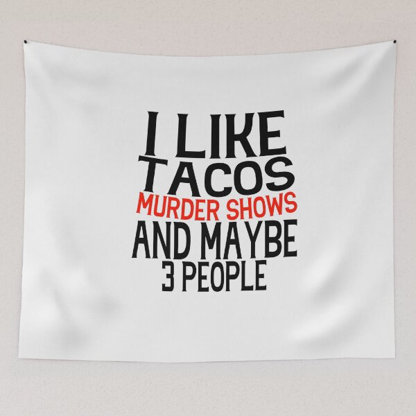 Item preview, I Like Tacos Murder Shows And Maybe 3 People True Crime Lover Taco Humor designed and sold by SharpThreadZ.