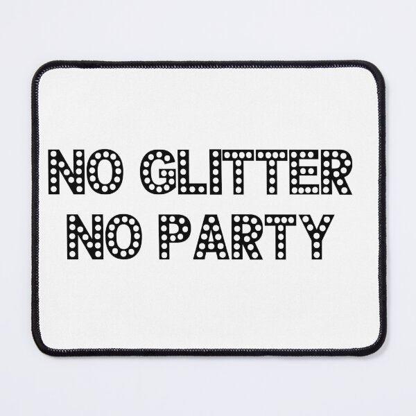 Item preview, no glitter no party designed and sold by STELATO.